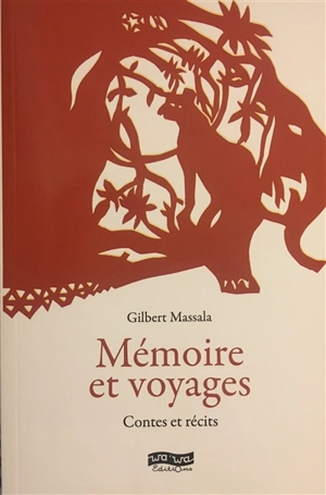 Mémoire et voyages : contes et récits - Gilbert Massala