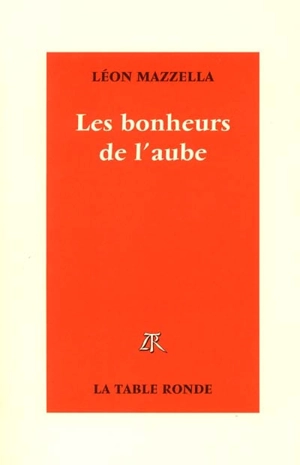 Les bonheurs de l'aube - Léon Mazzella