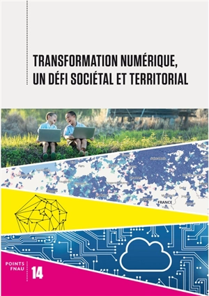 Transformation numérique, un défi sociétal et territorial - Fédération nationale des agences d'urbanisme (France)