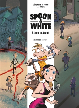 Spoon & White. Vol. 2. A gore et à cris - Jean Léturgie