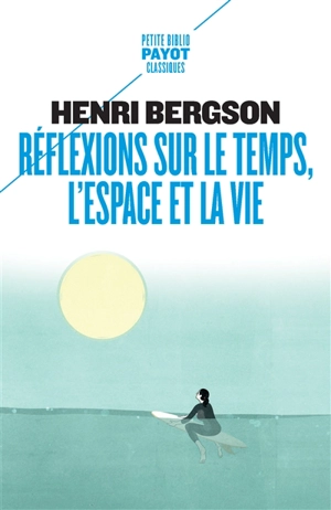 Réflexions sur le temps, l'espace et la vie - Henri Bergson