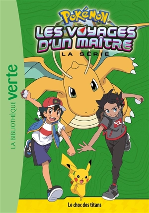 Pokémon : la série Les voyages d'un maître. Vol. 20. Le choc des titans - Natacha Godeau