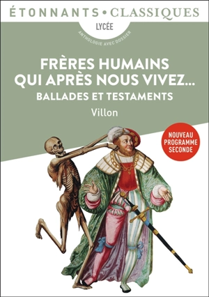 Frères humains qui après nous vivez... : ballades et testaments : nouveau programme seconde - François Villon
