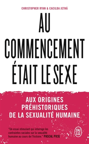 Au commencement était le sexe : aux origines préhistoriques de la sexualité humaine - Christopher Ryan