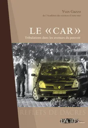 Le car : tribulations dans les avenues du pouvoir - Yves Gazzo