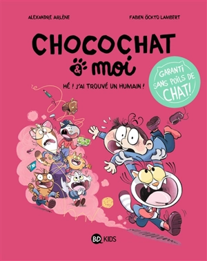 Chocochat & moi. Vol. 1. Hé ! J'ai trouvé un humain ! - Alexandre Arlène