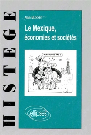 Le Mexique, économies et sociétés - Alain Musset