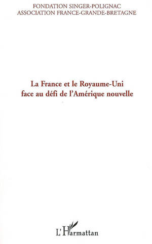 La France et le Royaume-Uni face au défi de l'Amérique nouvelle : actes du colloque, 19 octobre 2005