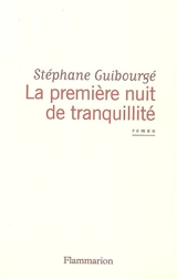 La première nuit de tranquillité - Stéphane Guibourgé