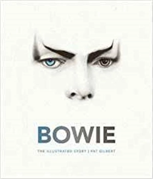 Bowie The Illustrated Story - Pat Gilbert