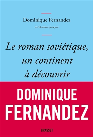 Le roman soviétique, un continent à découvrir - Dominique Fernandez