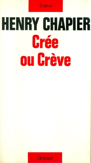 Crée ou crève - Henry Chapier