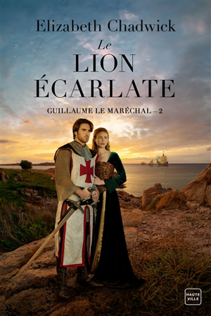 Guillaume le maréchal. vol. 2. le lion écarlate - Elizabeth Chadwick