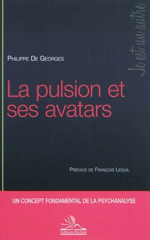 La pulsion et ses avatars - Philippe de Georges