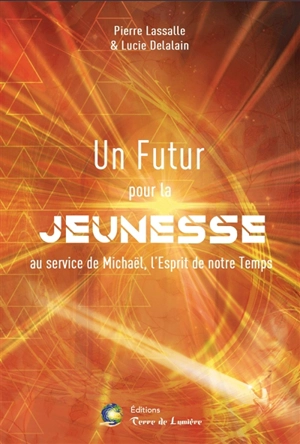 Un futur pour la jeunesse : au service de Michaël, l'esprit de notre temps - Pierre Lassalle