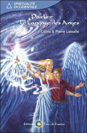 Parler le langage des anges - Pierre Lassalle