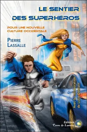 Le sentier des superhéros : pour une nouvelle culture occidentale - Pierre Lassalle