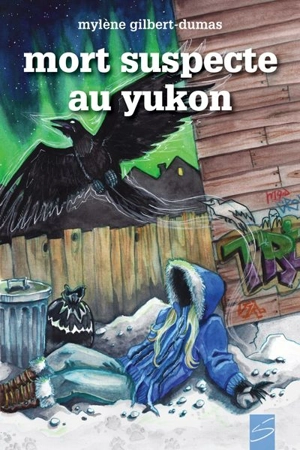 Mort suspecte au Yukon 2 - Mylène Gilbert-Dumas