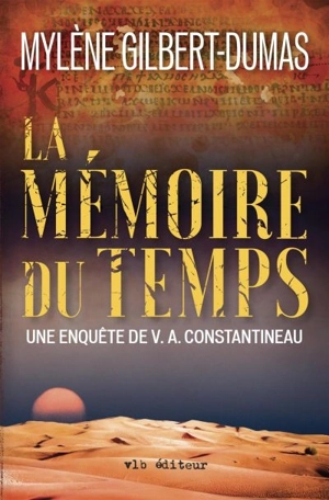 La mémoire du temps : enquête de V. A. Constantineau - Mylène Gilbert-Dumas