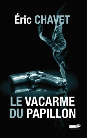 Le vacarme du papillon - Eric Chavet