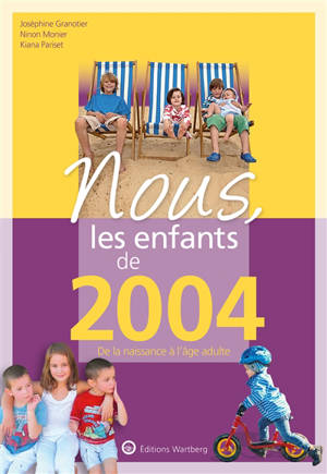 Nous, les enfants de 2004 : de la naissance à l'âge adulte - Joséphine Granotier