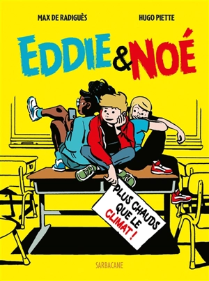 Eddie & Noé. Vol. 1. Plus chauds que le climat - Max de Radiguès