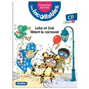 Les incollables : premières lectures. Vol. 17. Luka et Zoé fêtent le carnaval : CP, niveau 2 - Marie Fouquet