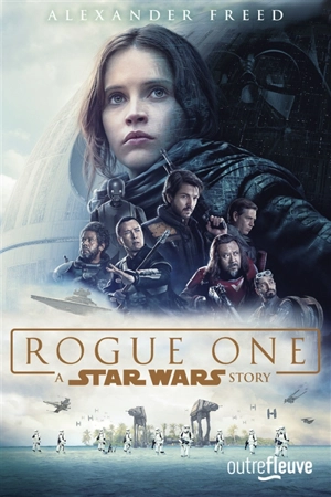 Rogue One : a Star Wars story - Alexander Freed