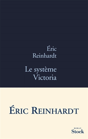 Le système Victoria - Eric Reinhardt