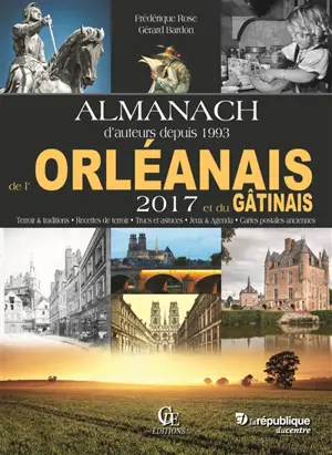 Almanach de l'Orléanais et du Gâtinais 2017 - Frédérique Rose