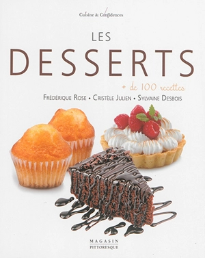 Les desserts : + de 100 recettes - Frédérique Rose