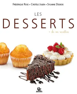 Les desserts : + de XX recettes - Sylvaine Desbois