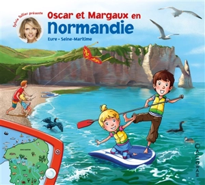 Les voyages d'Oscar et Margaux. Vol. 15. Oscar et Margaux en Normandie : Eure, Seine-Maritime
