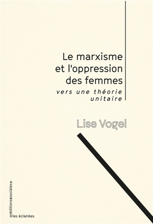 Le marxisme et l'oppression des femmes : vers une théorie unitaire - Lise Vogel