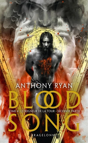 Blood song. Vol. 4. Le seigneur de la tour : deuxième partie - Anthony Ryan