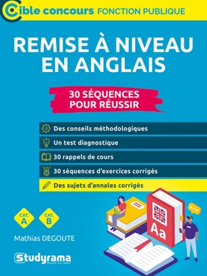 Remise à niveau en anglais : 30 séquences pour réussir : cat. A, cat. B - Mathias Degoute