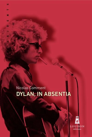 Dylan, in absentia : 1966-1969 - Nicolas Comment