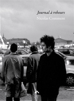 Journal à rebours : 1991-1999 - Nicolas Comment