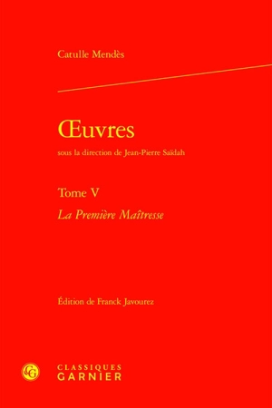 Oeuvres. Vol. 5. La première maîtresse - Catulle Mendès