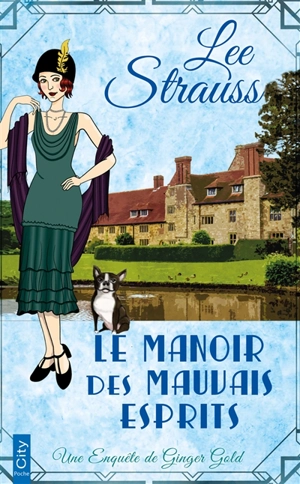 Une enquête de Ginger Gold. Le manoir des mauvais esprits - Lee Strauss