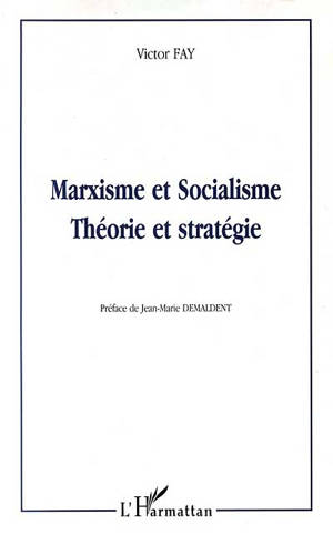 Marxisme et socialisme : théorie et stratégie - Victor Fay