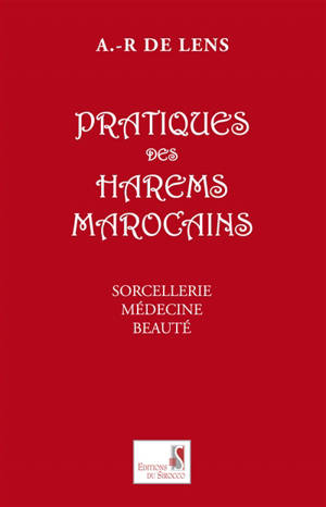 Pratiques des harems marocains - A.-R. de Lens