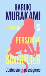 Première personne du singulier : confessions passagères - Haruki Murakami