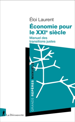 Economie pour le XXIe siècle : manuel des transitions justes - Eloi Laurent