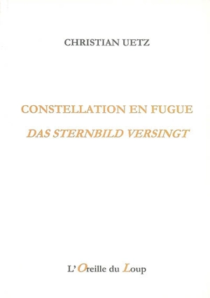 Constellation en fugue. Das Sternbild versingt - Christian Uetz