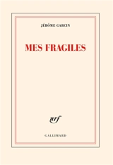Mes fragiles - Jérôme Garcin