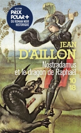 Nostradamus et le dragon de Raphaël - Jean d' Aillon