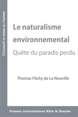 Le naturalisme environnemental : quête du paradis perdu - Thomas Flichy de La Neuville