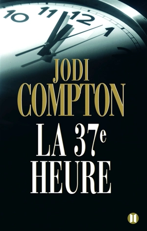 La 37e heure - Jodi Compton