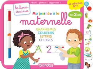 Ma journée à la maternelle : graphisme, couleurs, lettres, chiffres, dès 3 ans : j'écris, j'efface, j'apprends !